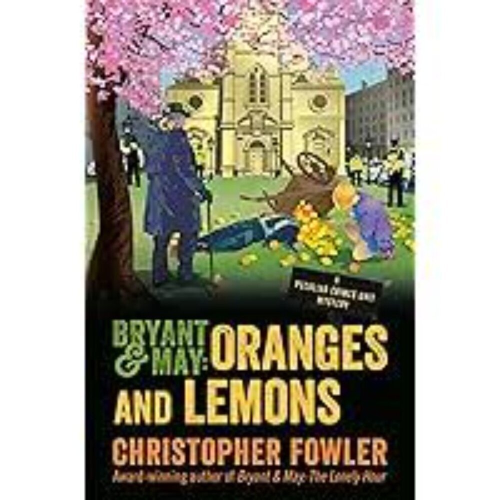Bryant & May: Oranges and Lemons: A Peculiar Crimes Unit Mystery Hardcover